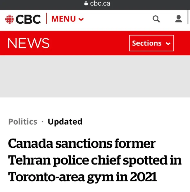 I took part in the following article of CBC NEWS written by Ashley Burke and Nahayat Tizhoosh "Canada sanctions former Tehran police chief spotted in Toronto-area gym in 2021"